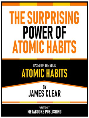 cover image of The Surprising Power of Atomic Habits--Based On the Book Atomic Habits by James Clear